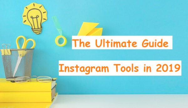 the-ultimate-guide-instagram-tool-in-2019-digitalviews-blog-videos